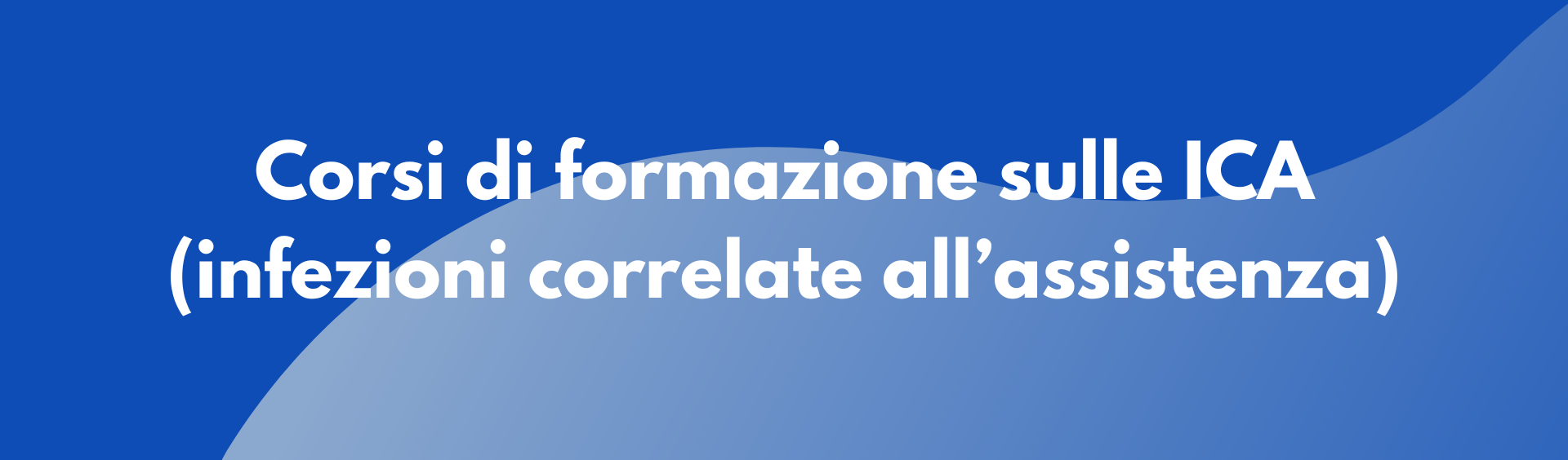 Formazione sul contrasto alle ICA (infezioni correlate all’assistenza)